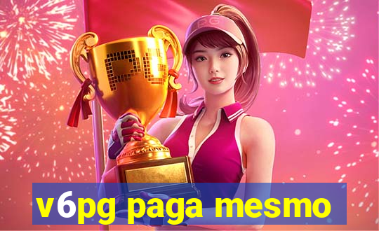 v6pg paga mesmo